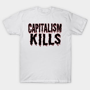 Capitalism Kills (black text) T-Shirt